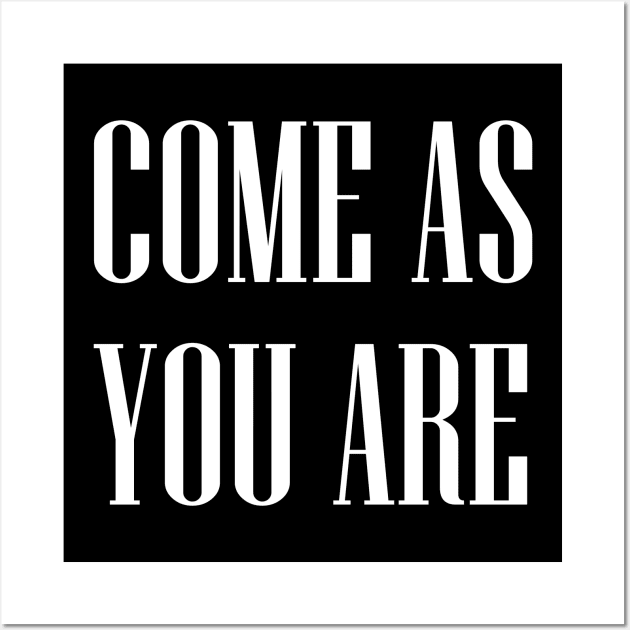 Come as you are Wall Art by PaletteDesigns